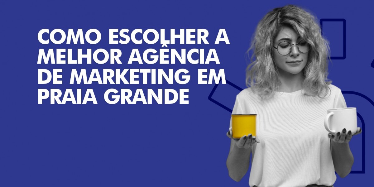 Como escolher a melhor agência de marketing em Praia Grande